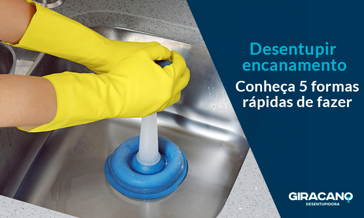 Desentupir encanamento: conheça 5 formas rápidas de fazer
